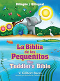 La Biblia de los pequeñitos / Toddler's Bible Bilingüe